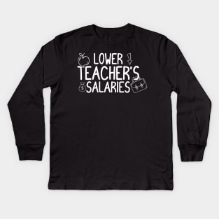 Lower Teacher Salaries Abroad - Funny Kids Long Sleeve T-Shirt